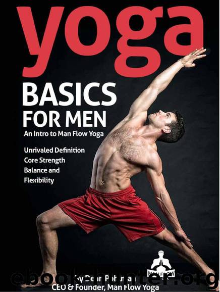 Yoga Basics for Men: An Intro to Man Flow Yoga: All of the physical benefits, and none of the frills. Improve your physical fitness, reduce your risk of injury, and feel better overall. by Dean Pohlman