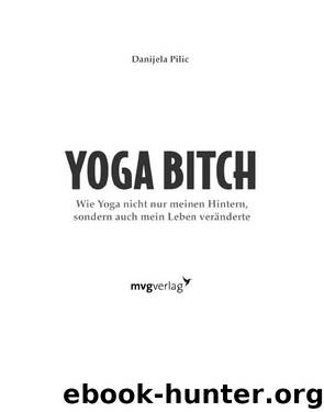 Yoga Bitch by Danijela Pilic