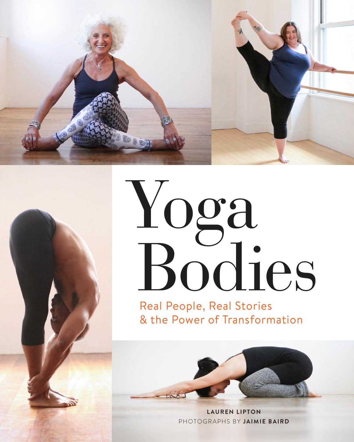 Yoga Bodies: Real People, Real Stories, & the Power of Transformation by Lauren Lipton