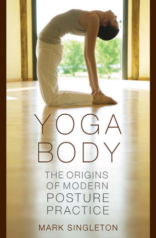 Yoga Body: The Origins of Modern Posture Practice by Mark Singleton