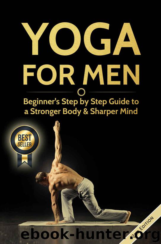 Yoga For Men: Beginner’s Step by Step Guide to a Stronger Body & Sharper Mind (FREE Bonus Included) (Yoga Poses, Zen For Beginners, Yoga For Beginners, Mens Magazines) by Michael Williams