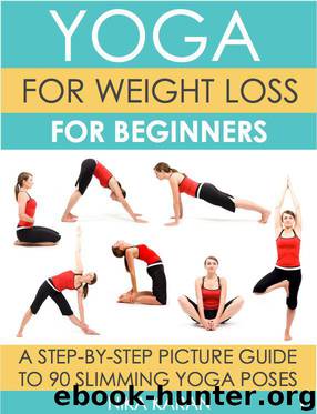 Yoga For Weight Loss For Beginners: A Step-By-Step Picture Guide To 90 Slimming Yoga Poses by Karan Nika