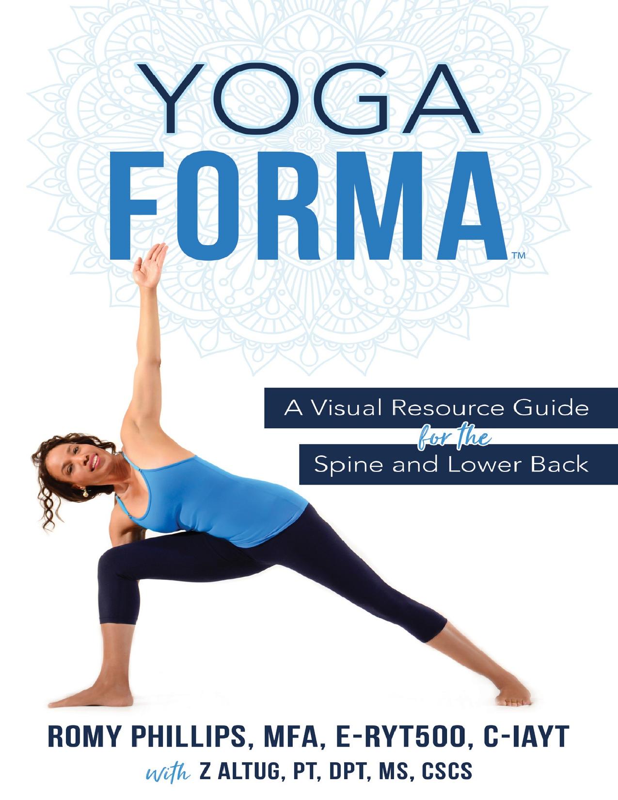 Yoga Forma: A Visual Resource Guide for the Spine and Lower Back by Altug Z & Phillips Romy