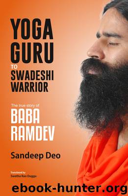Yoga Guru to Swadeshi Warrior by Sandeep Deo