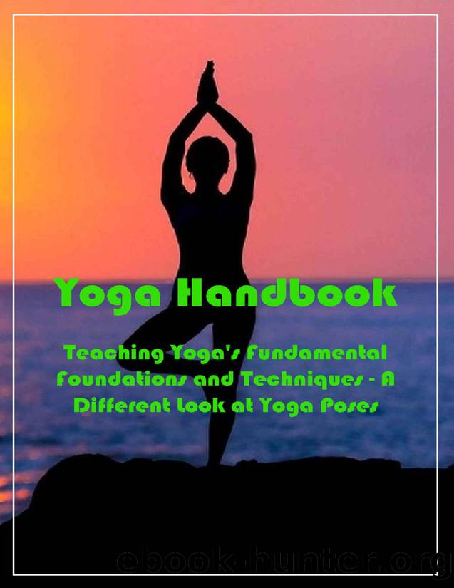 Yoga Handbook: Teaching Yoga's Fundamental Foundations and Techniques - A Different Look at Yoga Poses by DYNETTE LEWIS