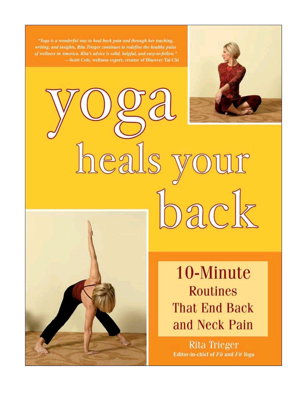 Yoga Heals Your Back 10-Minute Routines that End Back and Neck Pain by Rita Trieger
