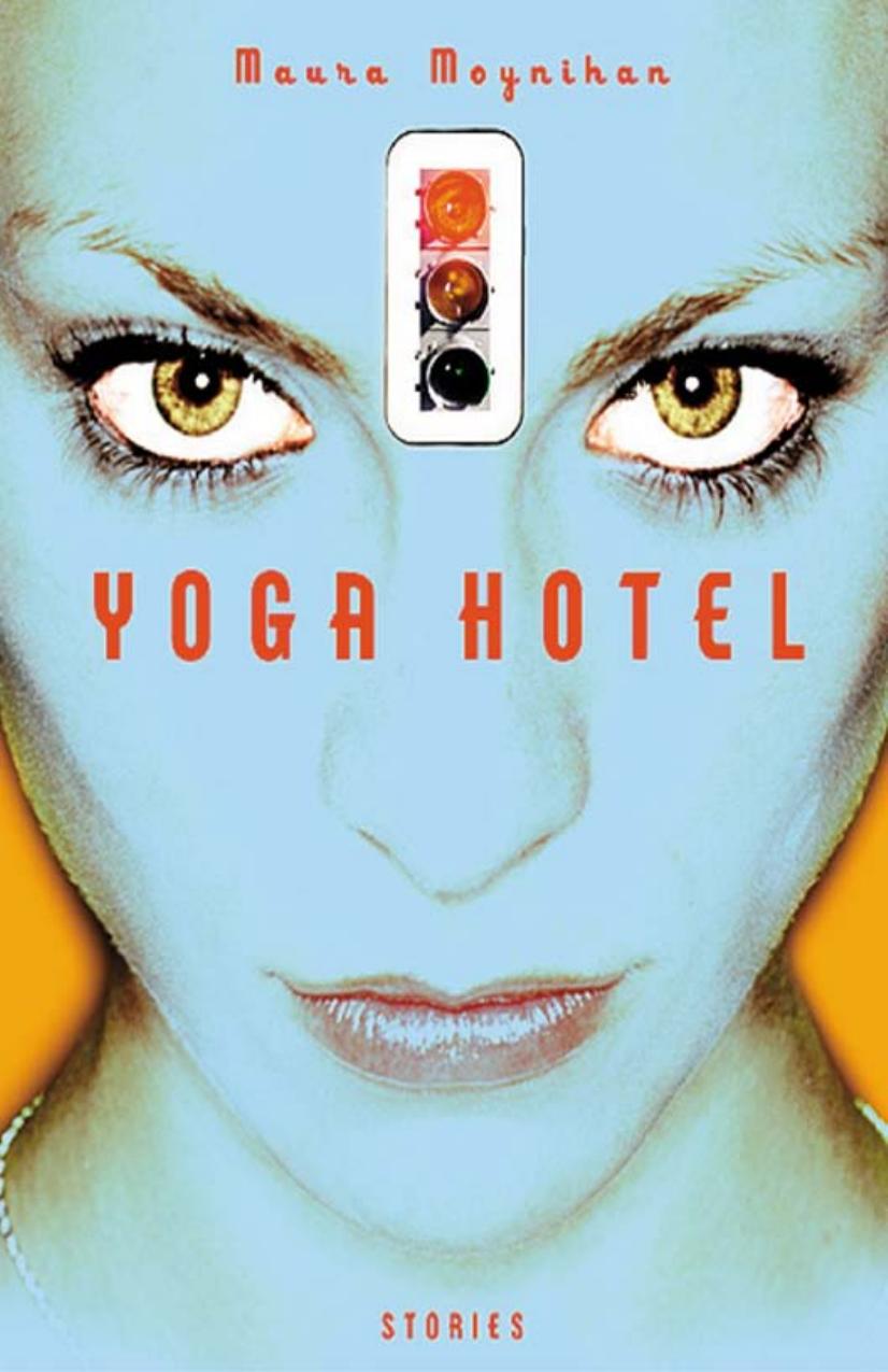Yoga Hotel: Stories by Maura Moynihan