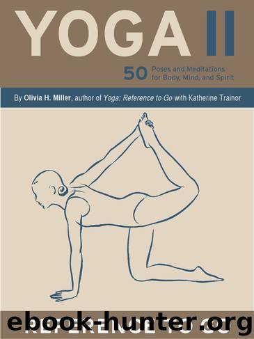 Yoga II: Reference to Go: 50 Poses and Meditations for Body, Mind, and Spirit by Olivia H. Miller