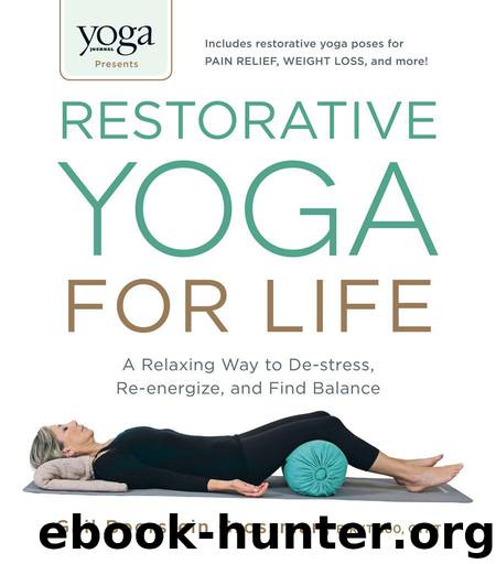 Yoga Journal Presents Restorative Yoga for Life: A Relaxing Way to De-stress, Re-energize, and Find Balance by Grossman Gail Boorstein