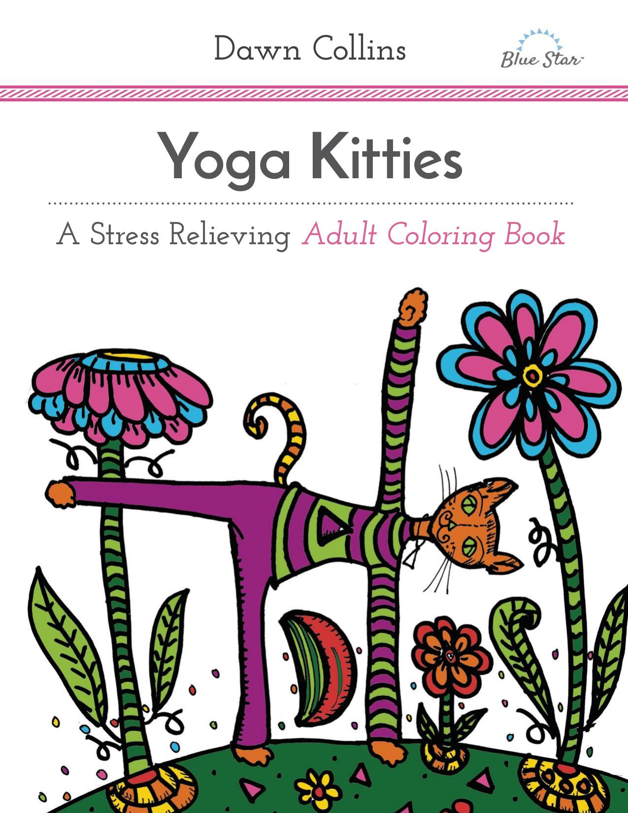 Yoga Kitties: A Stress Relieving Adult Coloring Book by Dawn Collins; Blue Star Coloring