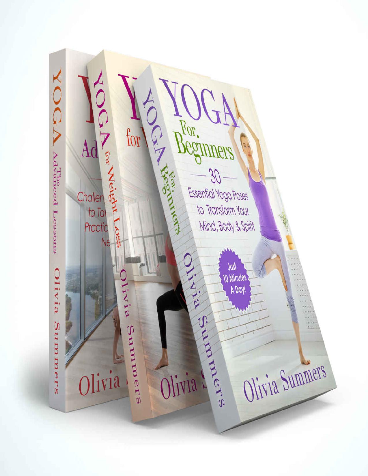 Yoga Mastery Box: Yoga for Beginners, Weight Loss and The Advanced Lessons (Including 65 Yoga Poses by Summers Olivia