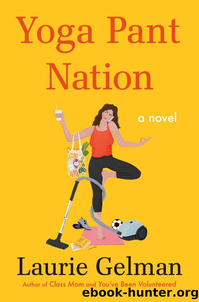 Yoga Pant Nation--A Novel by Laurie Gelman