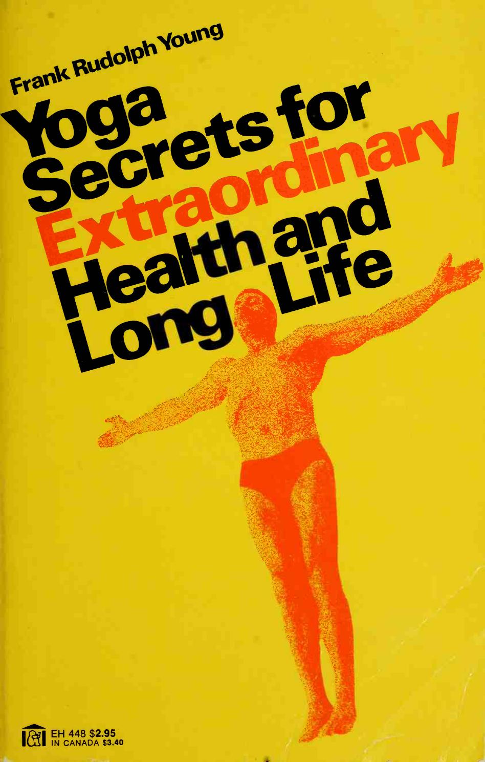 Yoga Secrets for Extraordinary Health & Long Life by Frank Rudolph Young