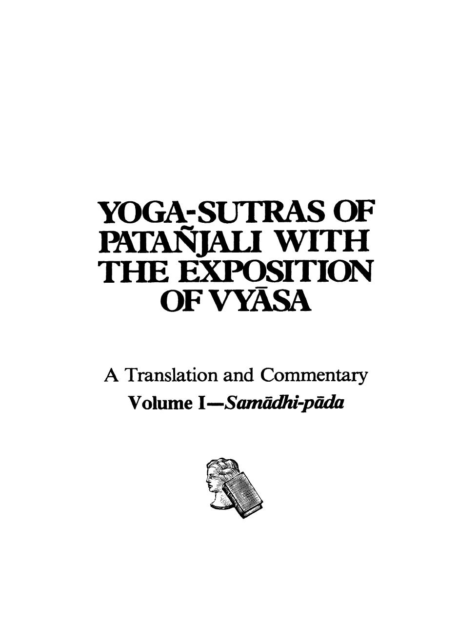 Yoga Sutras of Patanjali: With the Exposition of Vyasa, Volume I by Unknow
