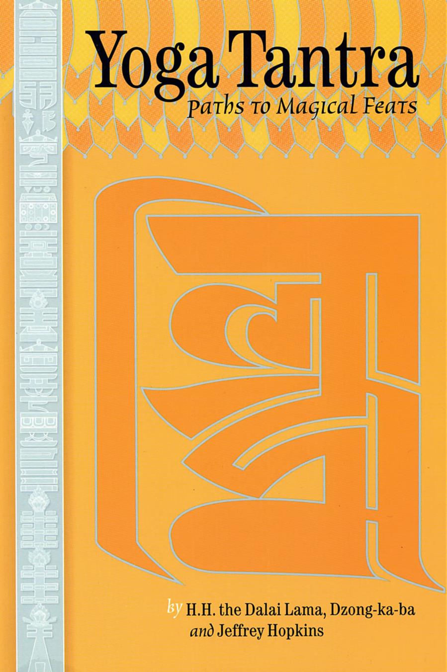 Yoga Tantra: Paths To Magical Feats by Dalai Lama Dzongkaba Jeffrey Hopkins