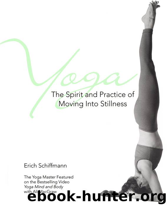 Yoga The Spirit And Practice of Moving into Stillness by Erich Schiffmann