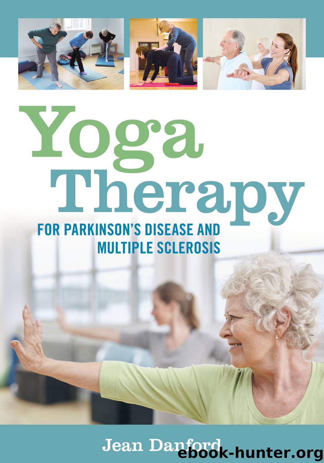 Yoga Therapy for Parkinson's Disease and Multiple Sclerosis by Jean Danford
