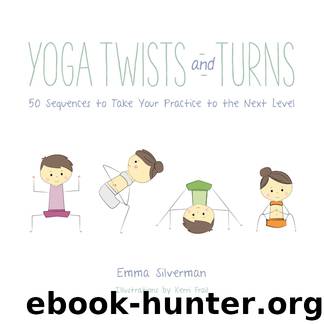 Yoga Twists and Turns by Emma Silverman