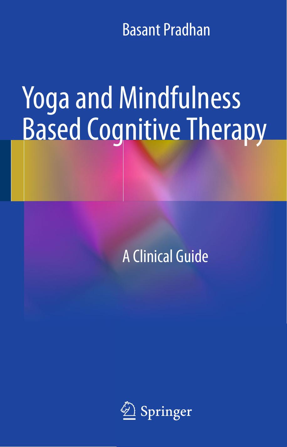 Yoga and Mindfulness Based Cognitive Therapy: A Clinical Guide by Basant Pradhan (auth.)
