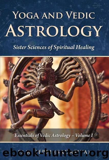 Yoga and Vedic Astrology: Sister Sciences of Spiritual Healing (Essentials of Vedic Astrology Book 1) by Sam Geppi