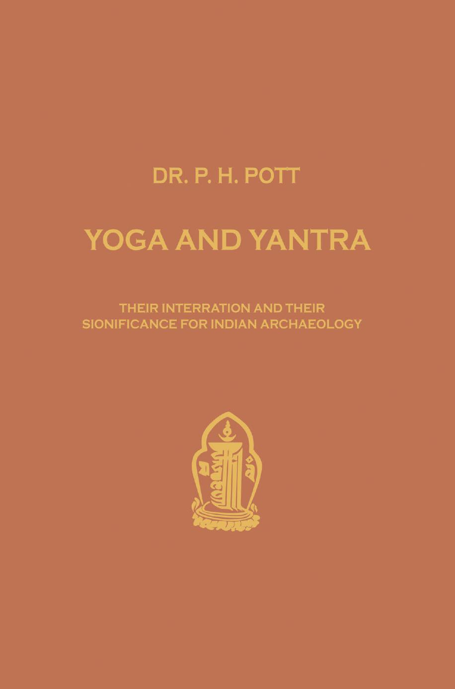 Yoga and Yantra: Their Interrelation and Their Significance for Indian Archaeology by Dr. P. H. Pott (auth.)