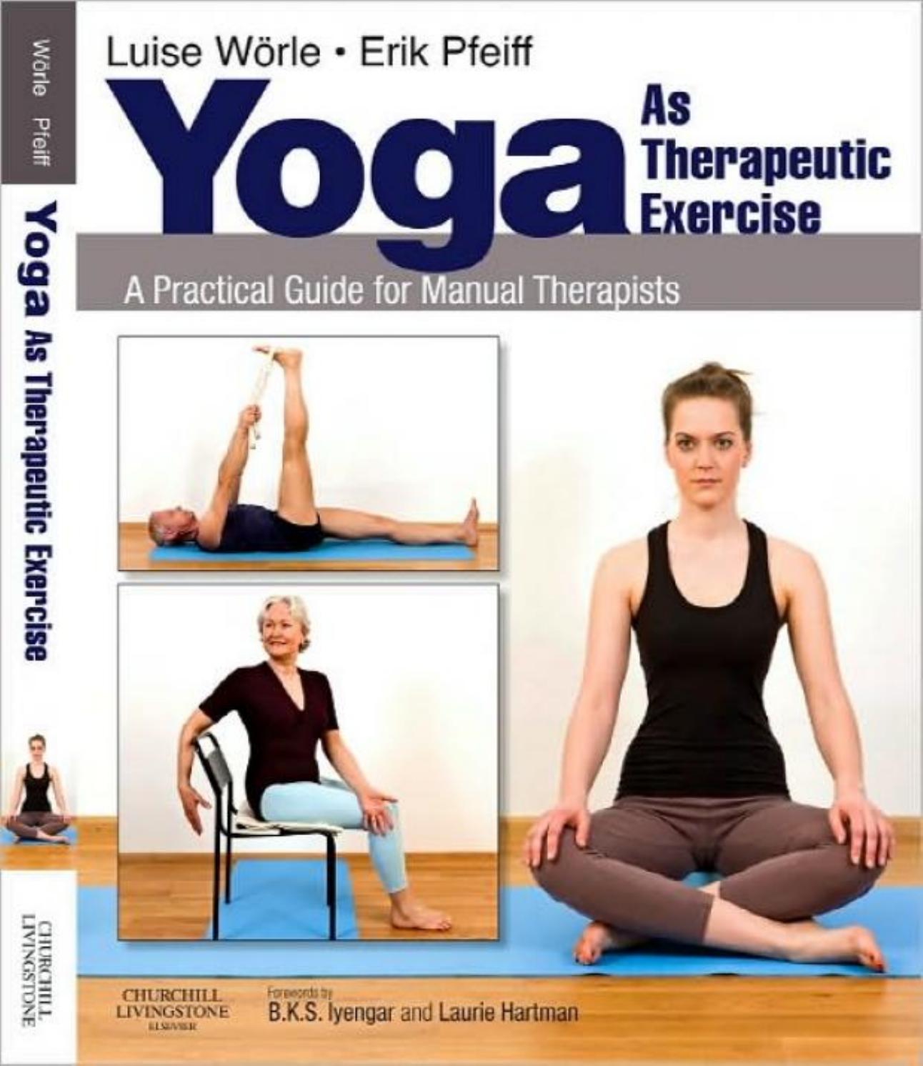 Yoga as Therapeutic Exercise: A Practical Guide for Manual Therapists by Luise Worle Erik Pfeiff