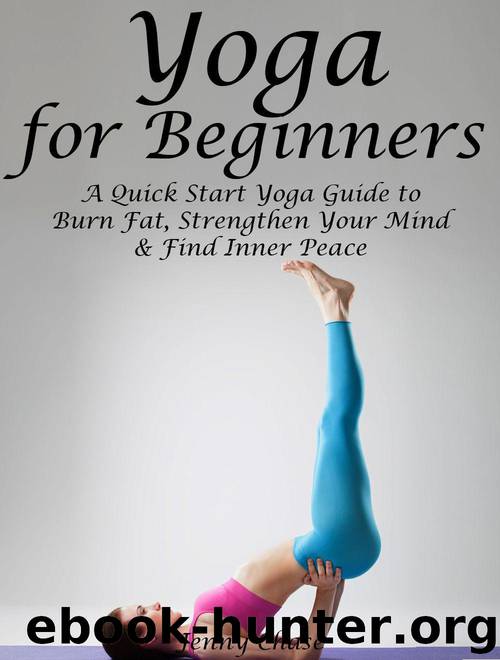 Yoga for Beginners: A Quick Start Yoga Guide to Burn Fat, Strengthen Your Mind and Find Inner Peace by Chase Jenny