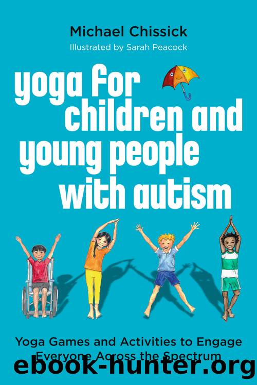 Yoga for Children and Young People with Autism by Michael Chissick
