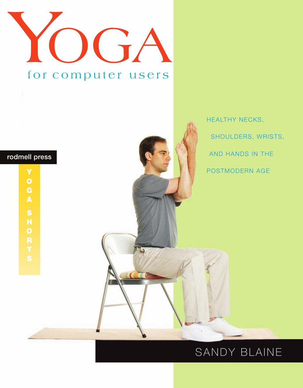 Yoga for Computer Users: Healthy Necks, Shoulders, Wrists, and Hands in the Postmodern Age by Sandy Blaine