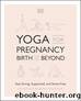 Yoga for Pregnancy, Birth and Beyond by Francoise Barbira Freedman