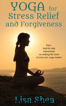 Yoga for Stress Relief and Forgiveness by Lisa Shea