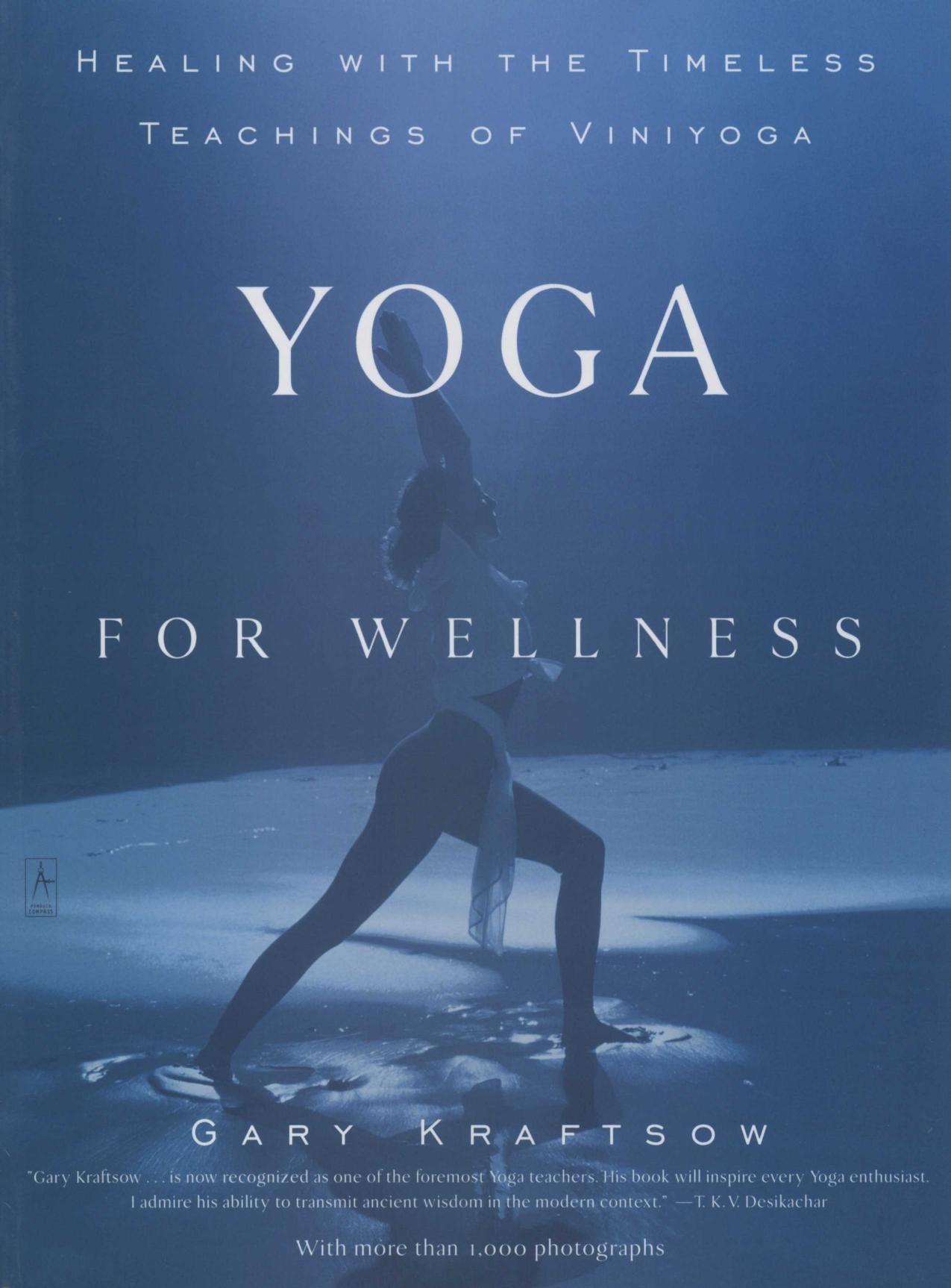 Yoga for Wellness: Healing with the Timeless Teachings of Viniyoga by Gary Kraftsow