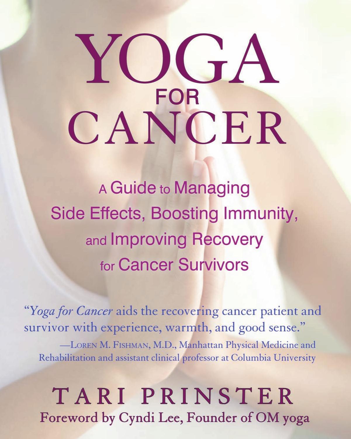 Yoga for cancer : a guide to managing side effects, boosting immunity, and improving recovery for cancer survivors by Tari Prinster Cyndi Lee