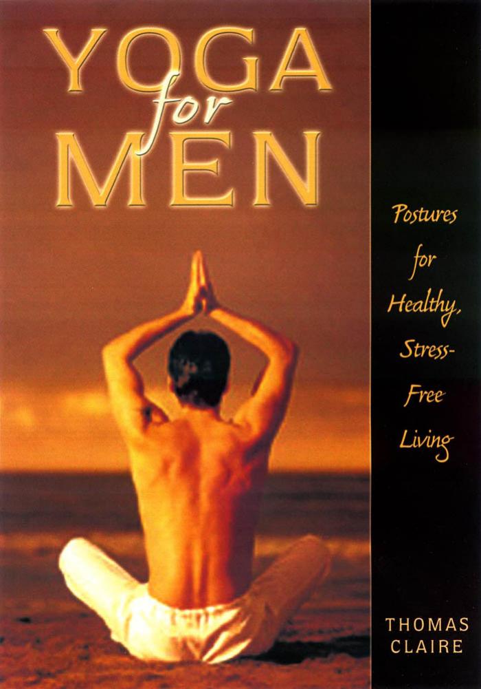 Yoga for men : postures for healthy, stress-free living by Claire Thomas