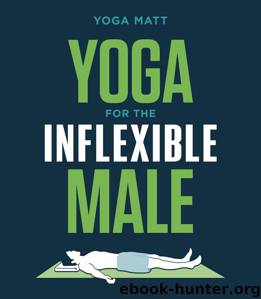 Yoga for the Inflexible Male by Yoga Matt