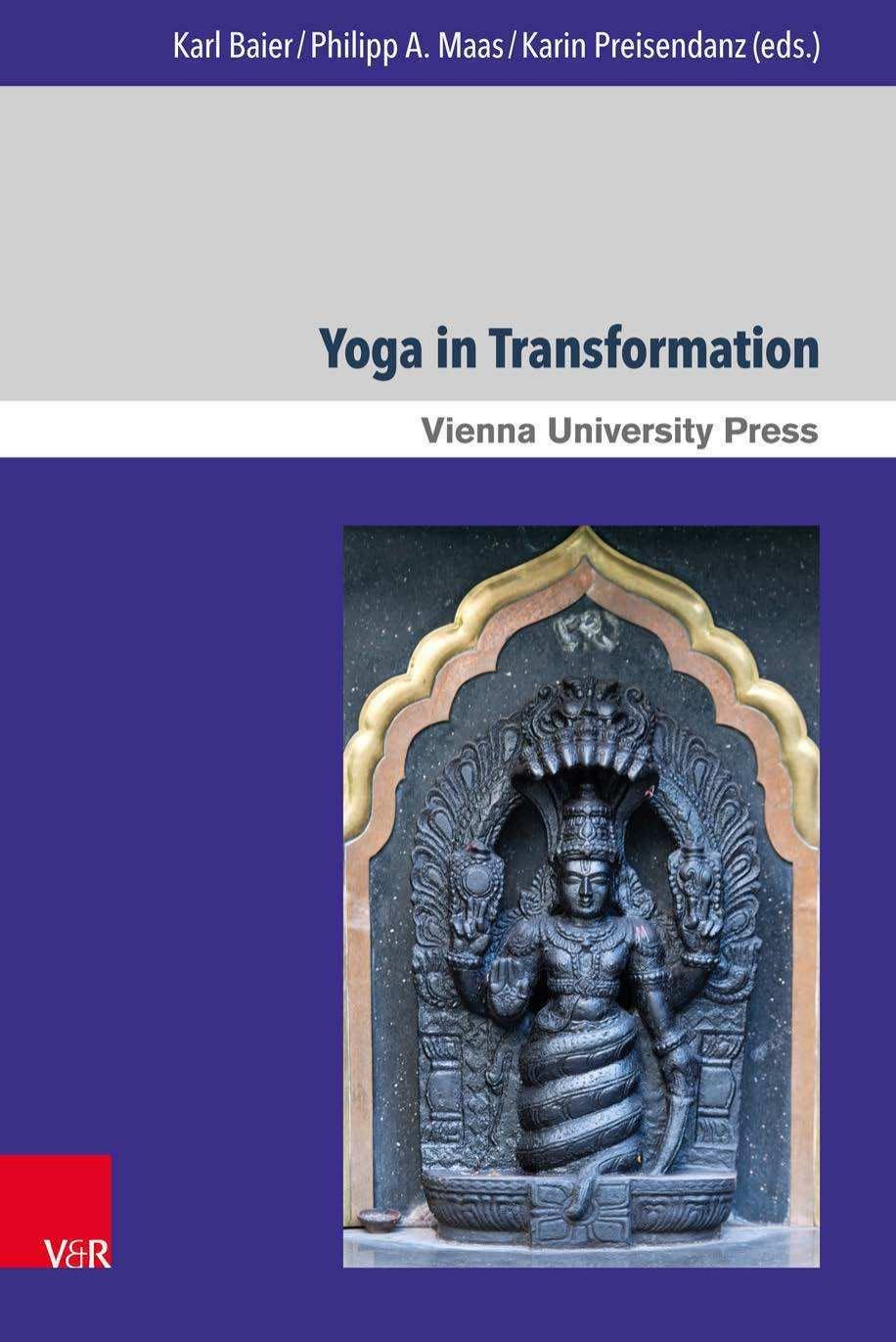 Yoga in Transformation : Historical and Contemporary Perspectives by Karl Baier Philipp Maas Karin Preisendanz