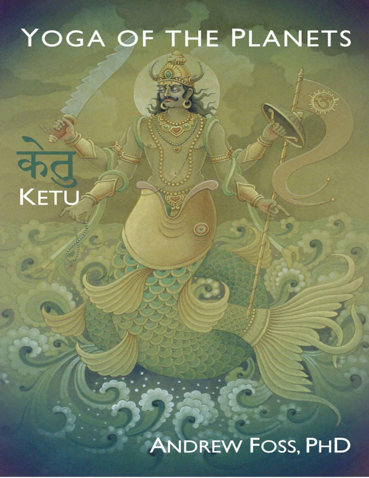 Yoga of the Planets_ Ketu by Andrew Foss