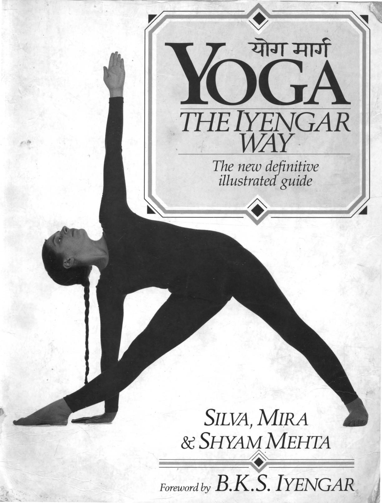 Yoga: The Iyengar Way by Silva Mehta Mira Mehta Shyam Mehta