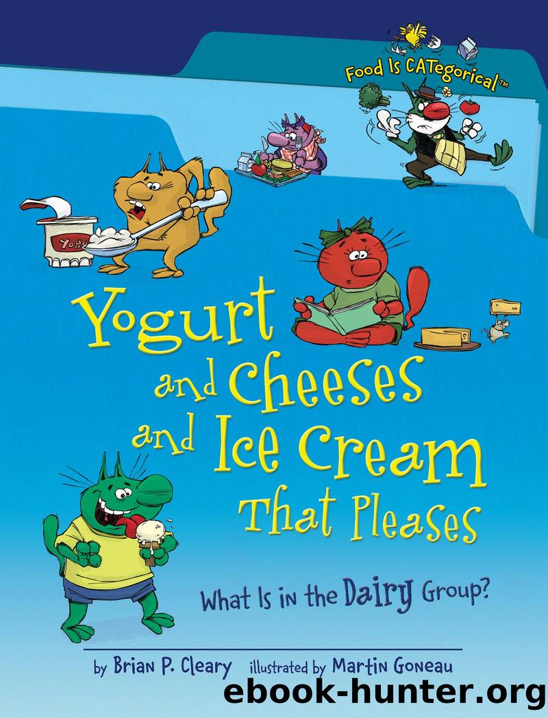 Yogurt and Cheeses and Ice Cream That Pleases by Brian P. Cleary