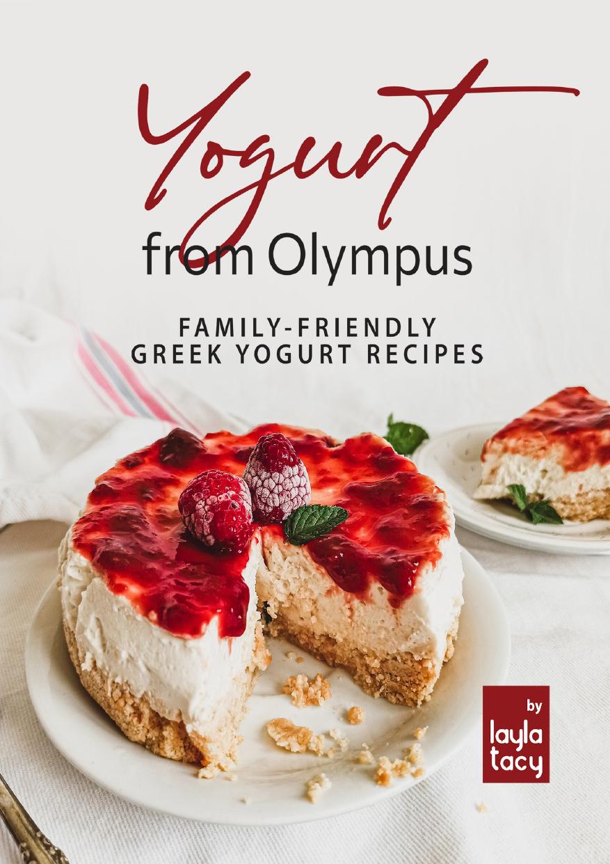 Yogurt from Olympus: Family-Friendly Greek Yogurt Recipes by Tacy Layla