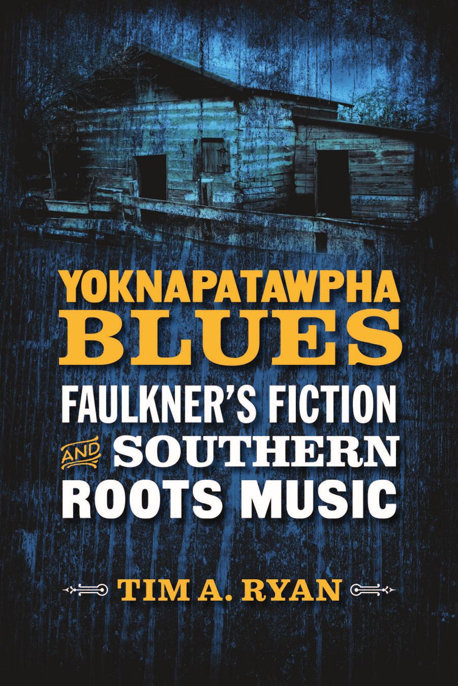 Yoknapatawpha Blues: Faulkner's Fiction and Southern Roots Music by Tim A. Ryan