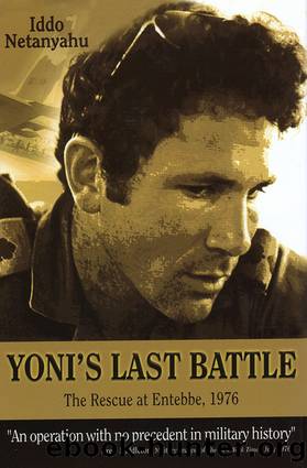 Yoni's Last Battle: The Rescue at Entebbe, 1976 by Iddo Netanyahu
