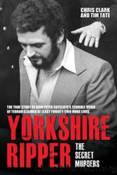 Yorkshire Ripper - The Secret Murders by Chris Clark