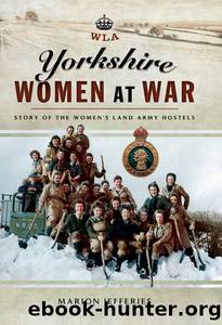 Yorkshire Women at War by Marion Jefferies