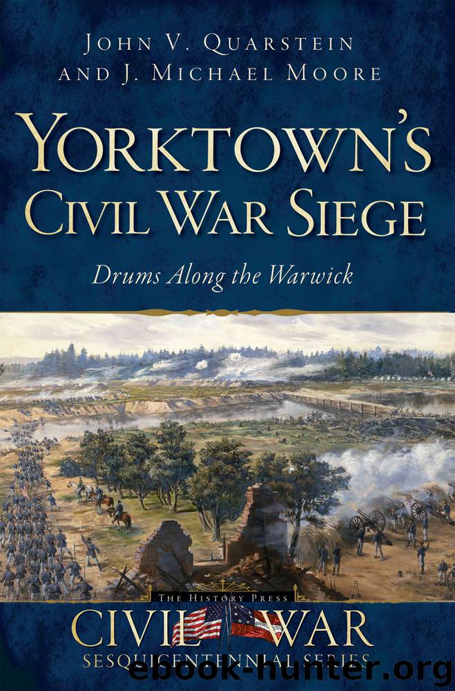 Yorktown's Civil War Siege by John V. Quarstein J. Michael Moore