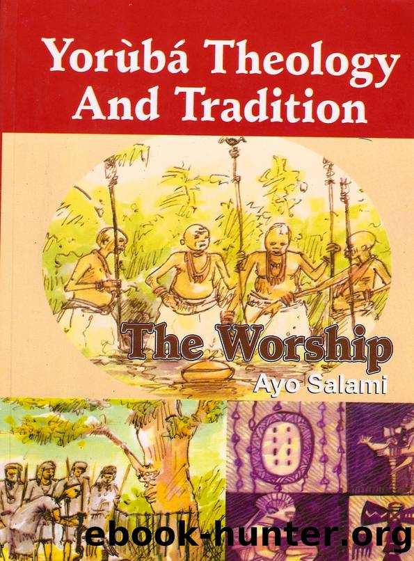 Yoruba Theology and Tradition - The Worship by Salami Ayo