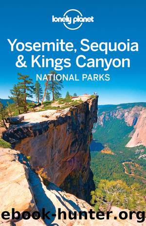 Yosemite, Sequoia & Kings Canyon National Parks Travel Guide by Lonely Planet