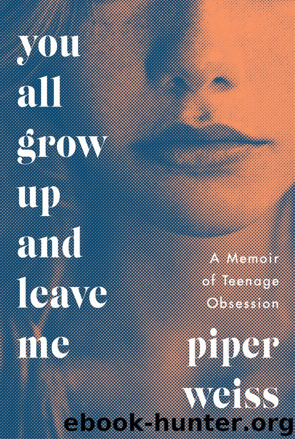 You All Grow Up and Leave Me by Piper Weiss