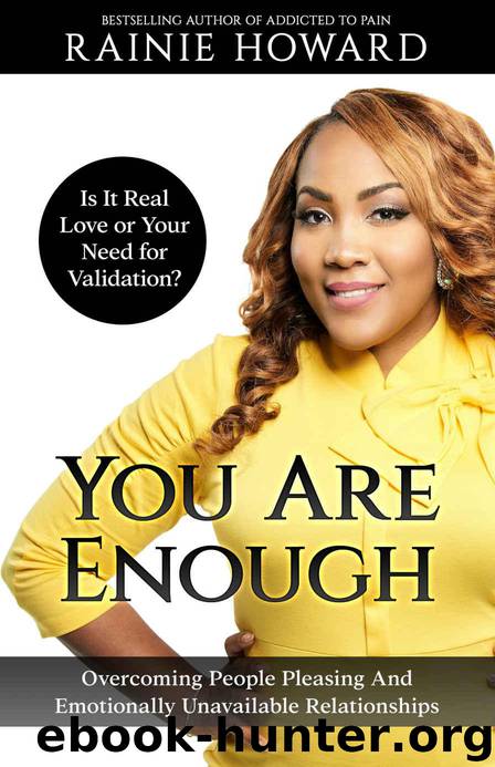 You Are Enough: Is It Love or Your Need for Validation?: Overcoming People Pleasing And Emotionally Unavailable Relationships by Howard Rainie