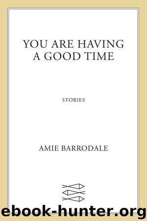 You Are Having a Good Time by Amie Barrodale